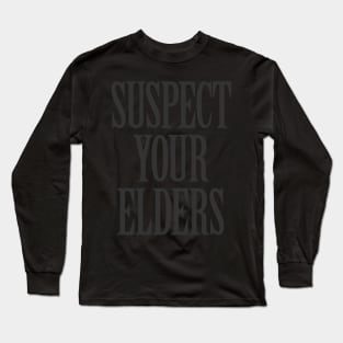 Suspect Your Elders Long Sleeve T-Shirt